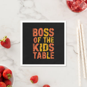 Thanksgiving Boss Of The Kids Table Turkey Day  Napkin
