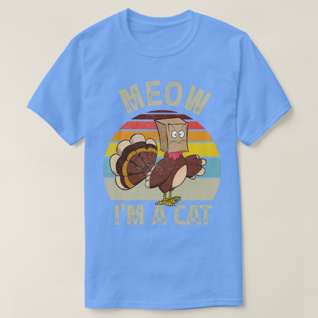 Thanksgiving Cat Funny Turkey Fake Cat Meow Im Cat T-Shirt (Design Front)