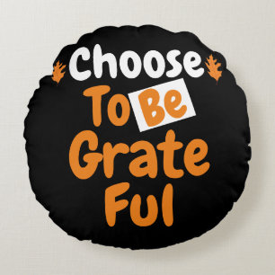 Thanksgiving Choose to be Grateful   Fall Theme Round Cushion