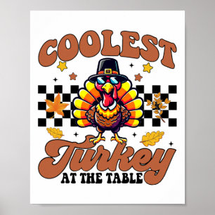 Thanksgiving Coolest Turkey At The Table Dinner Gi Poster