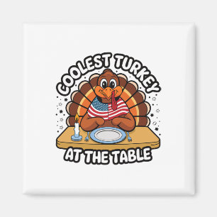 Thanksgiving Coolest Turkey At The Table Thanksgiv Magnet