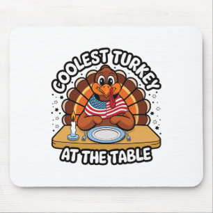 Thanksgiving Coolest Turkey At The Table Thanksgiv Mouse Pad
