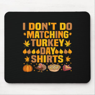 Thanksgiving Couple Funny I Don't Do Matching Turk Mouse Pad