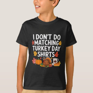 Thanksgiving Couple Funny I Don't Do Matching Turk T-Shirt