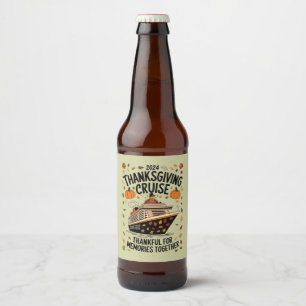 Thanksgiving Cruise 2024 Thankful For Memories  Beer Bottle Label