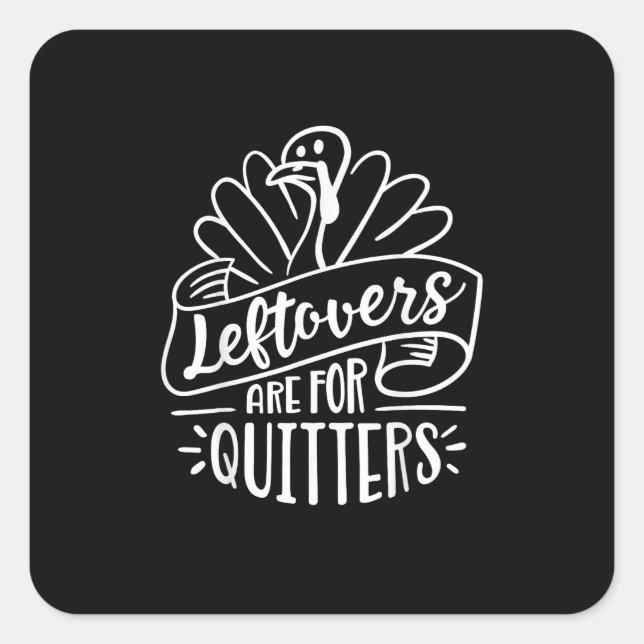 Thanksgiving Day Funny Gift Leftovers Are For Quit Square Sticker (Front)