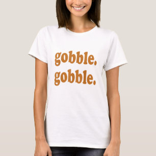 Thanksgiving Day Gobble Gobble Turkey Trot Funny T-Shirt