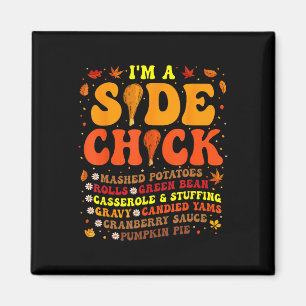 Thanksgiving Day I'm A Side Chick Funny Turkey Leg Magnet