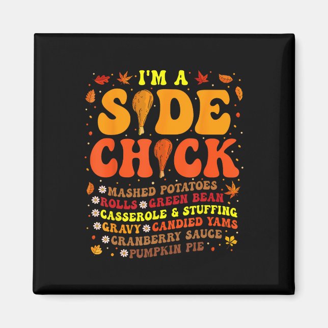 Thanksgiving Day I'm A Side Chick Funny Turkey Leg Magnet (Front)