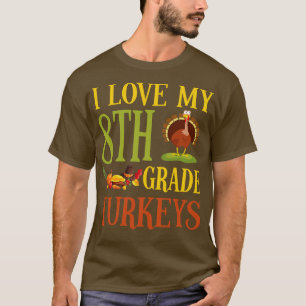 Thanksgiving Day Pilgrim Teacher I Love My 8th Gra T-Shirt