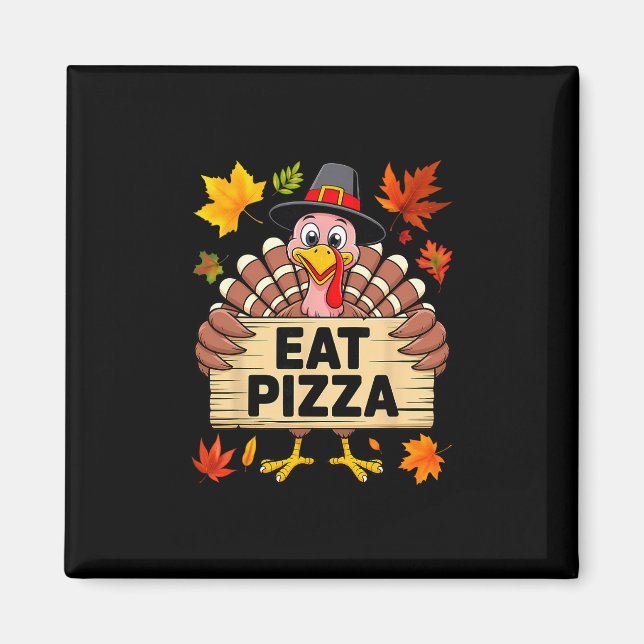 Thanksgiving Day Turkey Eat Pizza Instead Sign Fun Magnet (Front)