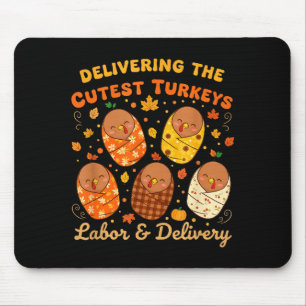 Thanksgiving Delivering The Cutest Turkeys Labor & Mouse Pad
