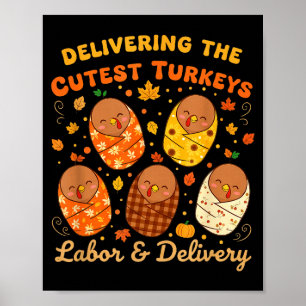 Thanksgiving Delivering The Cutest Turkeys Labor & Poster