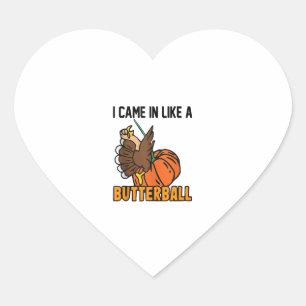 Thanksgiving design Funny I Came In Like A Butterb Heart Sticker