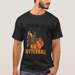 Thanksgiving design Funny I Came In Like A Butterb T-Shirt