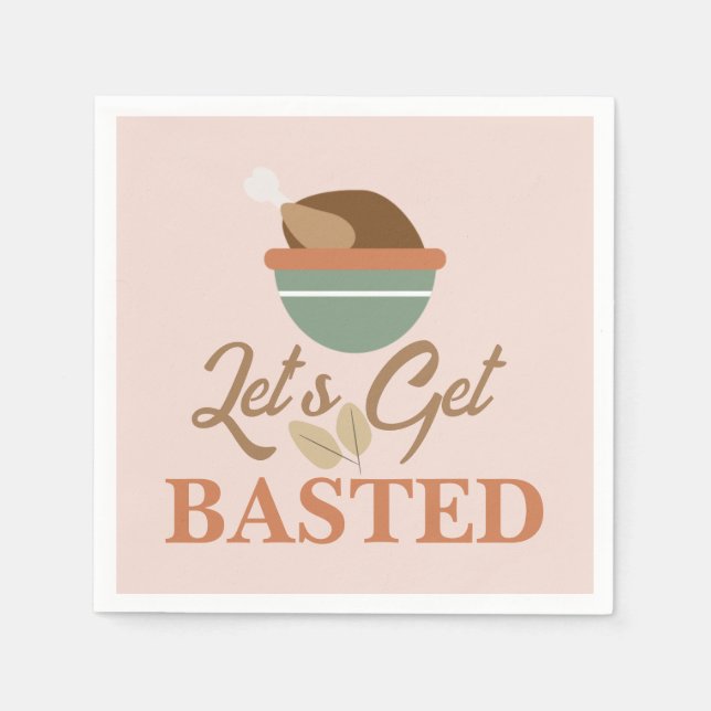 Thanksgiving Dinner Party Let’s Get Basted Turkey  Napkin (Front)