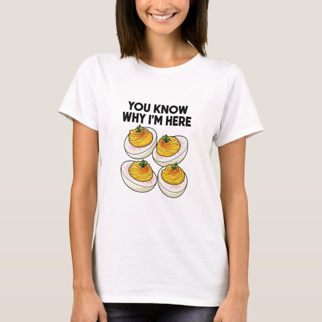 Thanksgiving Dinner You Know Why I'm Here Deviled  T-Shirt (Front)