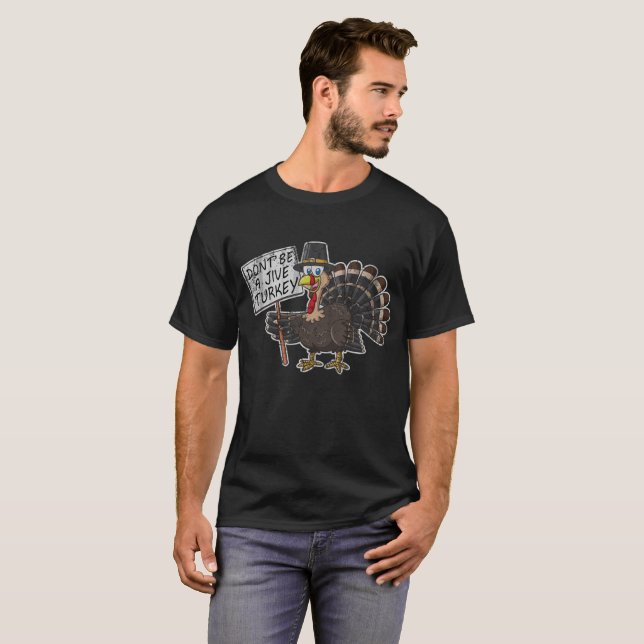 Thanksgiving Don't Be A Jive Turkey T-Shirt (Front Full)