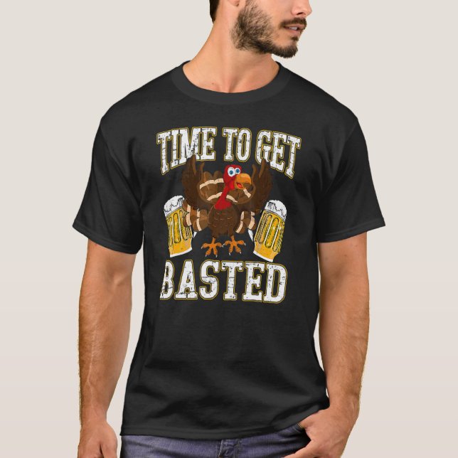   Thanksgiving Drinking Time To Get Basted Turkey  T-Shirt (Front)