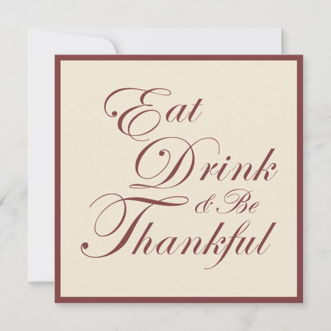 Thanksgiving ~ Eat Drink & Be Thankful Invitation (Front)