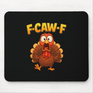 Thanksgiving F-caw-f Turkey Meme Funny Turkey Humo Mouse Pad