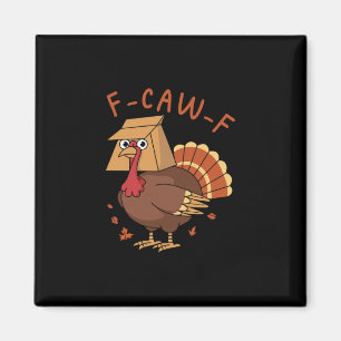 Thanksgiving F-caw-f Turkey Rooster Humor Meme Men Magnet