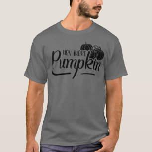 Thanksgiving Fall Autumn Halloween - Hey There Pum T-Shirt