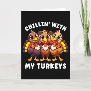 Thanksgiving Family Chillin With My Turkeys Funny Card