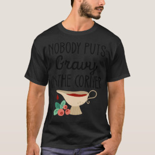 Thanksgiving Family Matching Nobody Puts Gravy In  T-Shirt