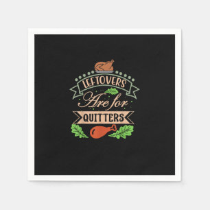 Thanksgiving Family Motif - Leftovers Are For Quit Napkin