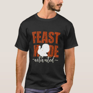 Thanksgiving Feast Mode Activated T-Shirt