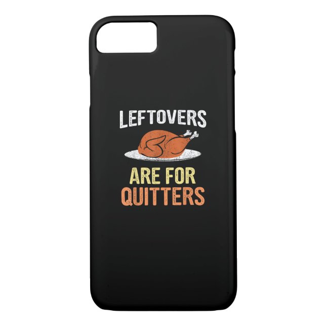 Thanksgiving Food Funny Leftovers Are For Quitters Case-Mate iPhone Case (Back)