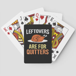Thanksgiving Food Funny Leftovers Are For Quitters Playing Cards