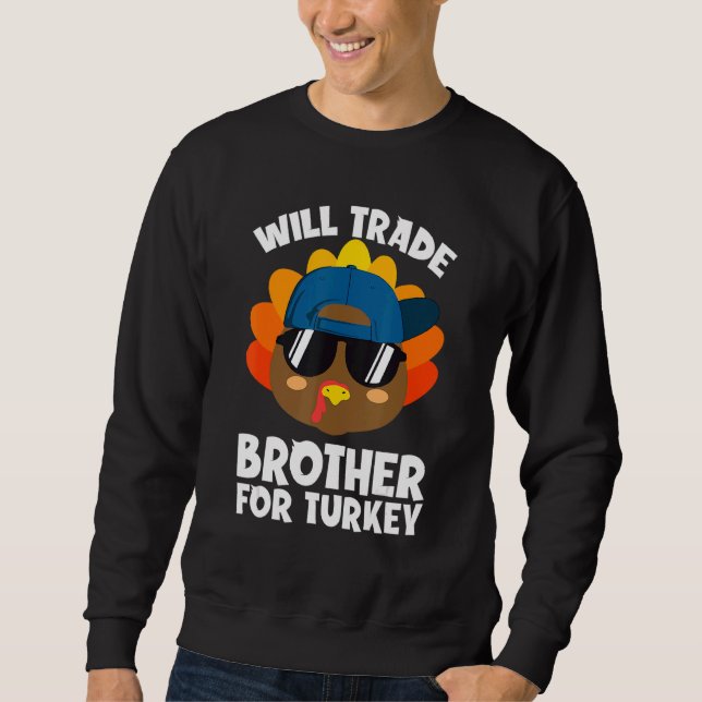 Thanksgiving For Kids Boys Will Trade Brother For  Sweatshirt (Front)
