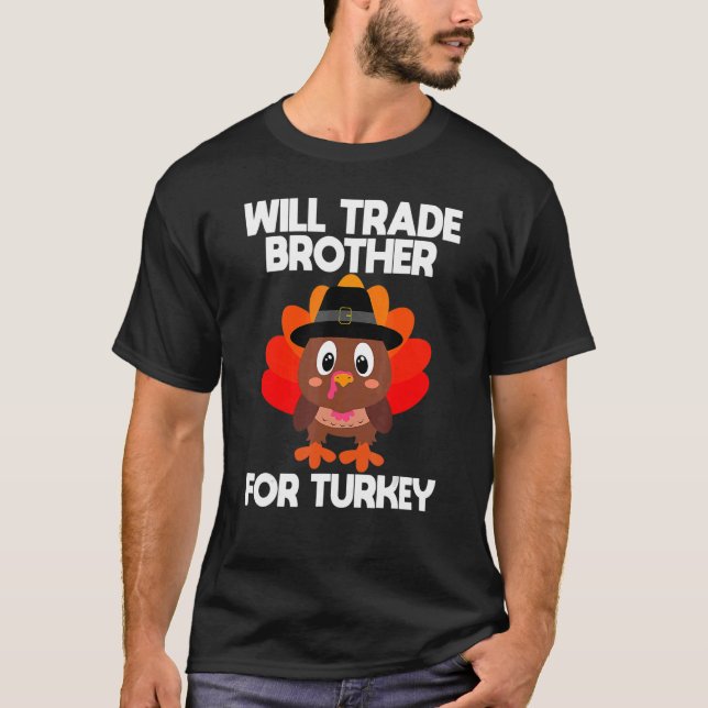 Thanksgiving for Kids Boys Will Trade Brother for  T-Shirt (Front)