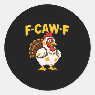 Thanksgiving Funny F-caw-f Chicken Turkey Costume  Classic Round Sticker