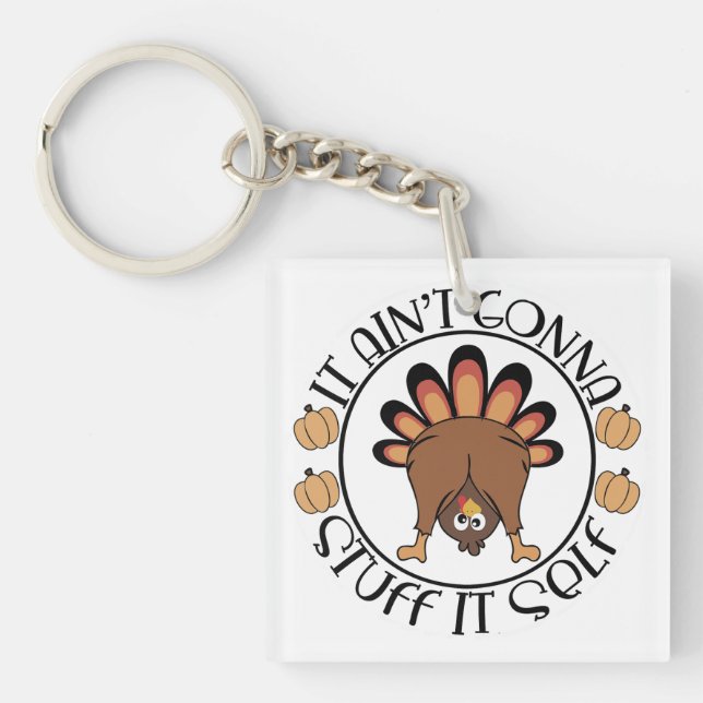 Thanksgiving Funny Gift It Aint Gonna Stuff Itself Key Ring (Front)