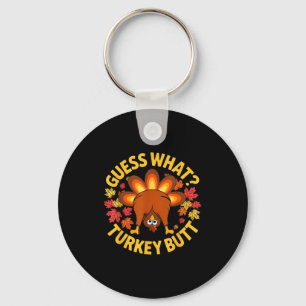 Thanksgiving Funny Guess What Turkey Butt Funny Tu Key Ring