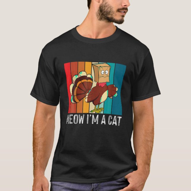 Thanksgiving Funny Turkey Fake Cat Retro Meow I m  T-Shirt (Front)