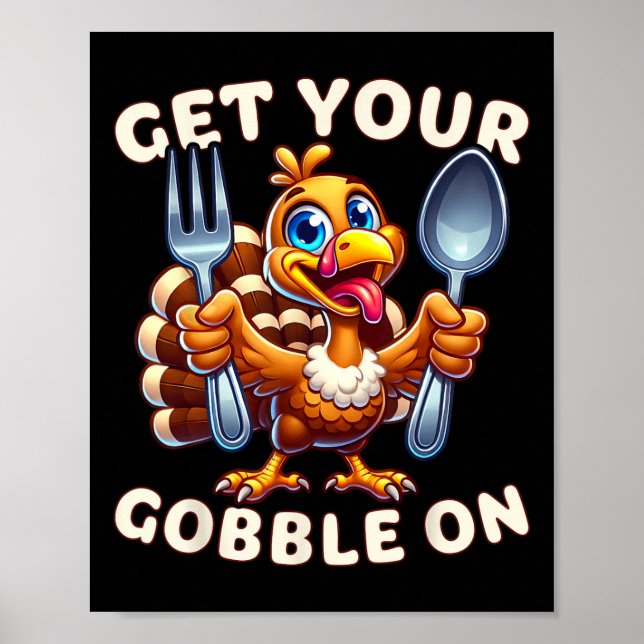Thanksgiving Funny Turkey Get Your Gobble On  Poster (Front)