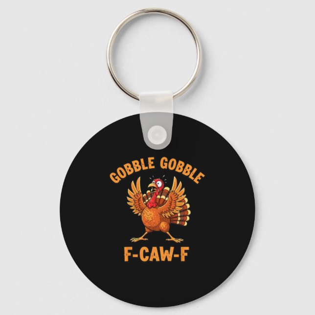 Thanksgiving Funny Turkey Gobble Gobble F Caw F 1  Key Ring (Front)