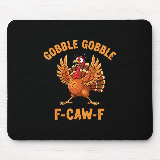 Thanksgiving Funny Turkey Gobble Gobble F Caw F 1  Mouse Pad (Front)