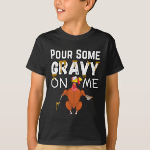 Thanksgiving Funny Turkey Pour Some Gravy On Me Me T-Shirt