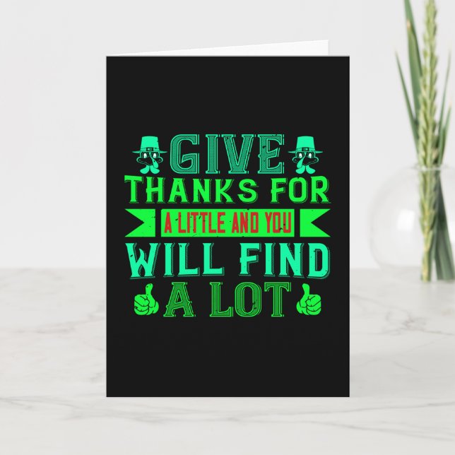 Thanksgiving -  Give Thanks For A Little Card (Front)