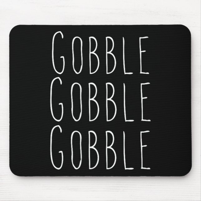 Thanksgiving gobble gobble  mouse pad (Front)