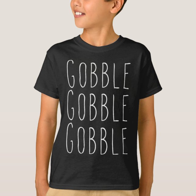 Thanksgiving gobble gobble  T-Shirt (Front)