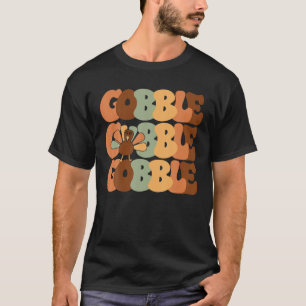 Thanksgiving Gobble Gobble Turkey Family Fall Wome T-Shirt