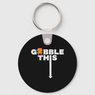 Thanksgiving Gobble This Funny Turkey Adult Humour Key Ring