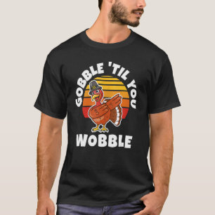 Thanksgiving Gobble 'Til You Wobble Dabbing Turkey T-Shirt