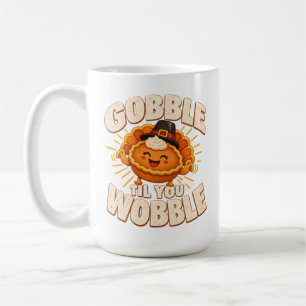 Thanksgiving Gobble Til You Wobble Pie Mascot Coffee Mug